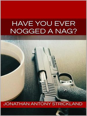 cover image of Have You Ever Nogged a Nag?